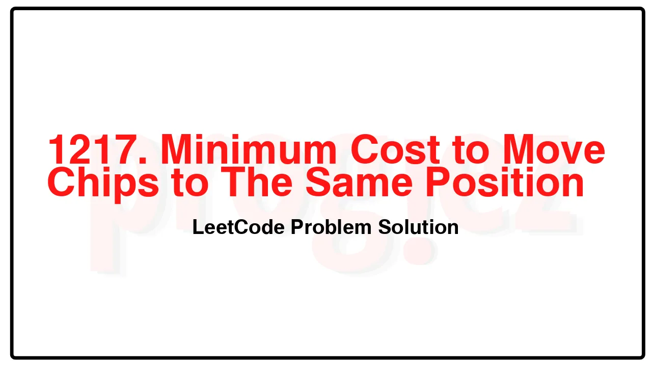 1217. Minimum Cost to Move Chips to The Same Position LeetCode Solution image