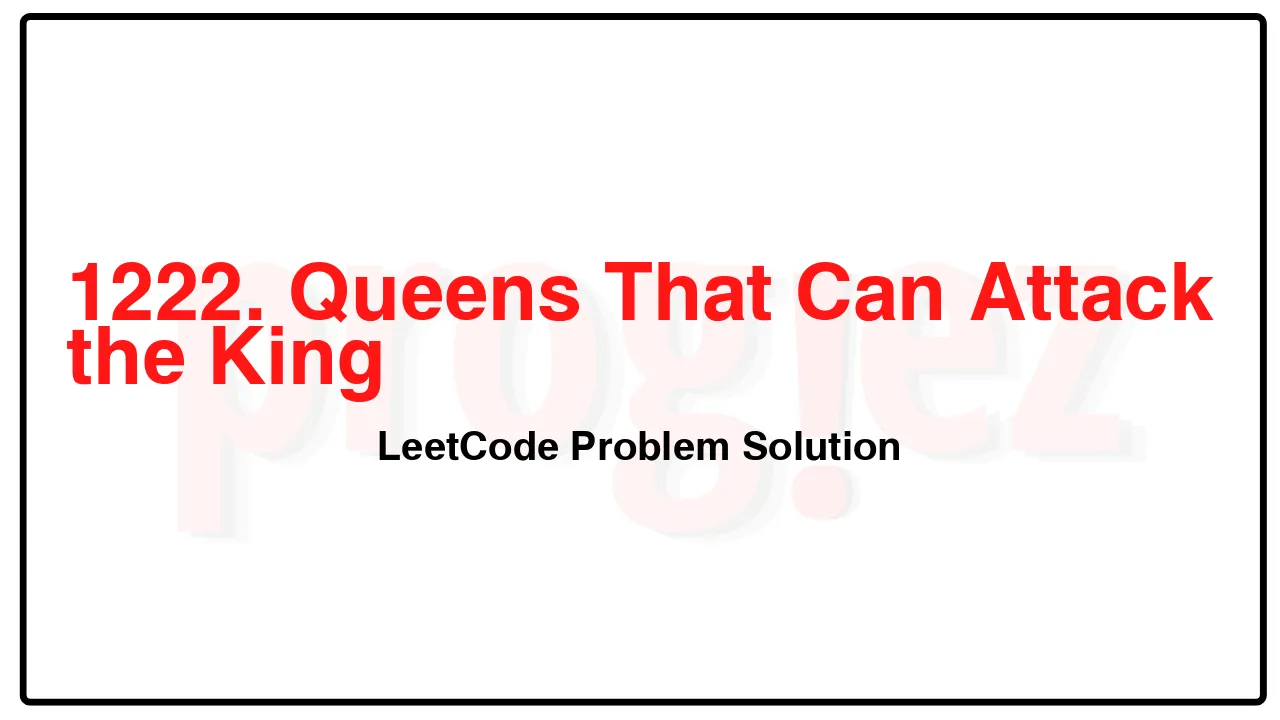 1222. Queens That Can Attack the King LeetCode Solution image