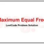 1224-Maximum-Equal-Frequency-LeetCode-Problem-Solution