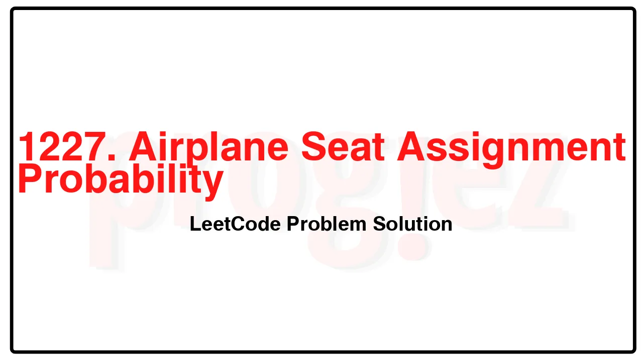 1227. Airplane Seat Assignment Probability LeetCode Solution image