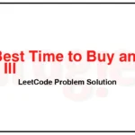 123-Best-Time-to-Buy-and-Sell-Stock-III-LeetCode-Problem-Solution