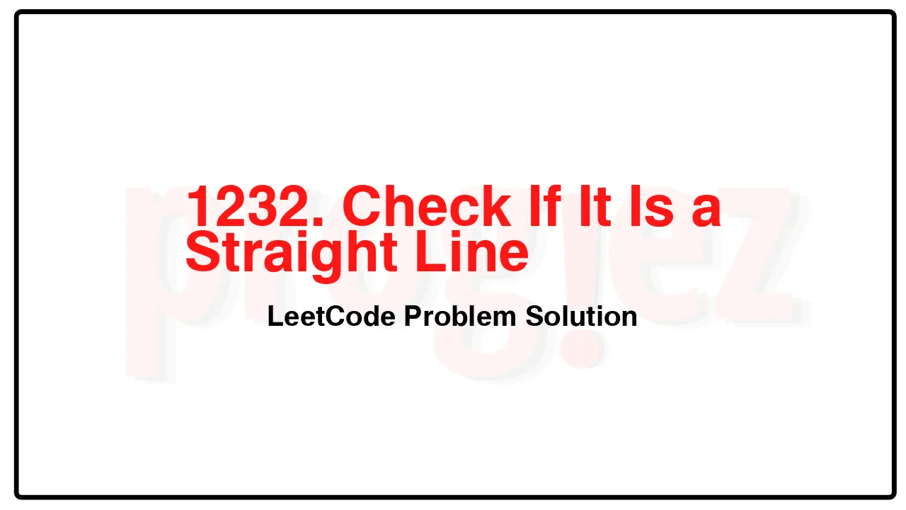 1232. Check If It Is a Straight Line LeetCode Solution image