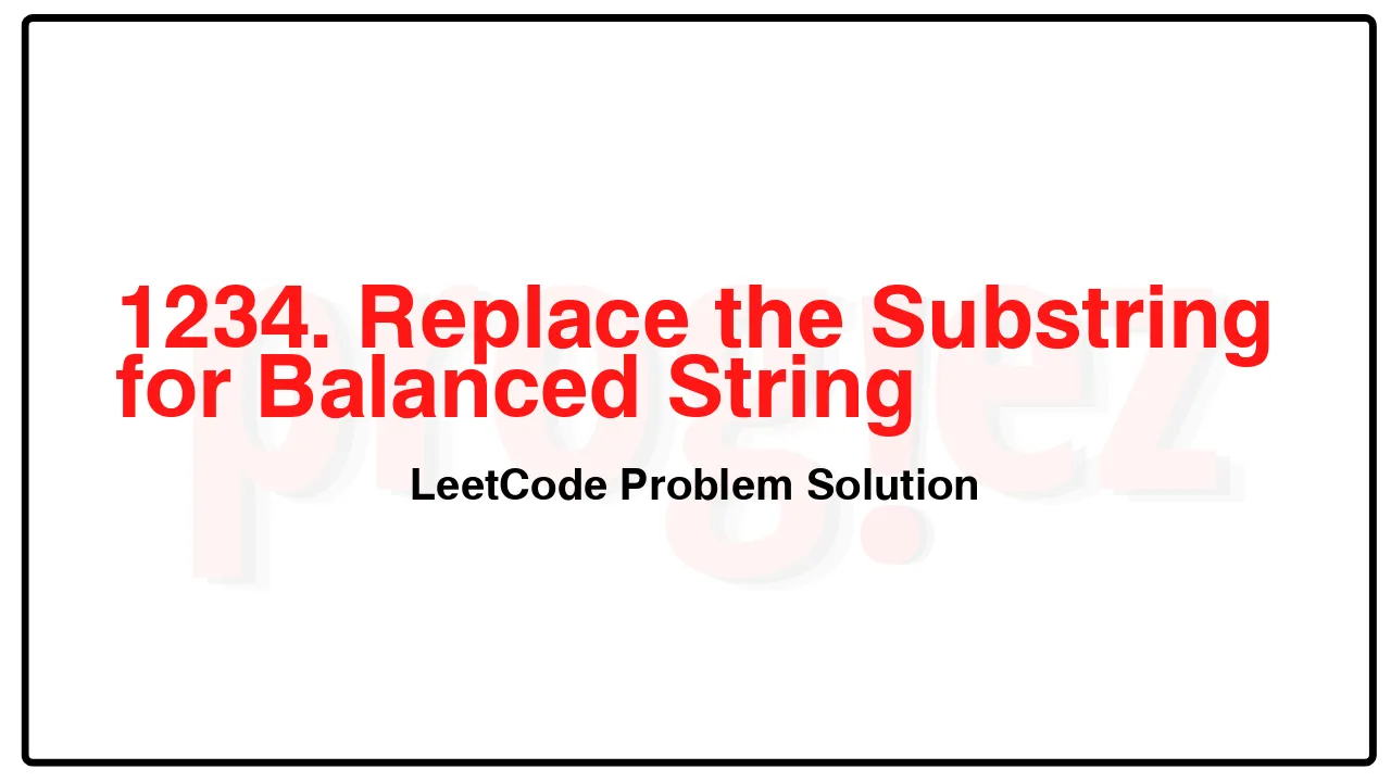 1234. Replace the Substring for Balanced String LeetCode Solution image