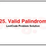 125-Valid-Palindrome-LeetCode-Problem-Solution