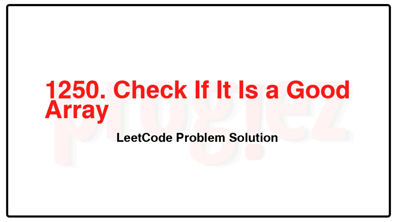 1250. Check If It Is a Good Array LeetCode Solution image