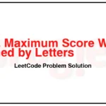 1255-Maximum-Score-Words-Formed-by-Letters-LeetCode-Problem-Solution