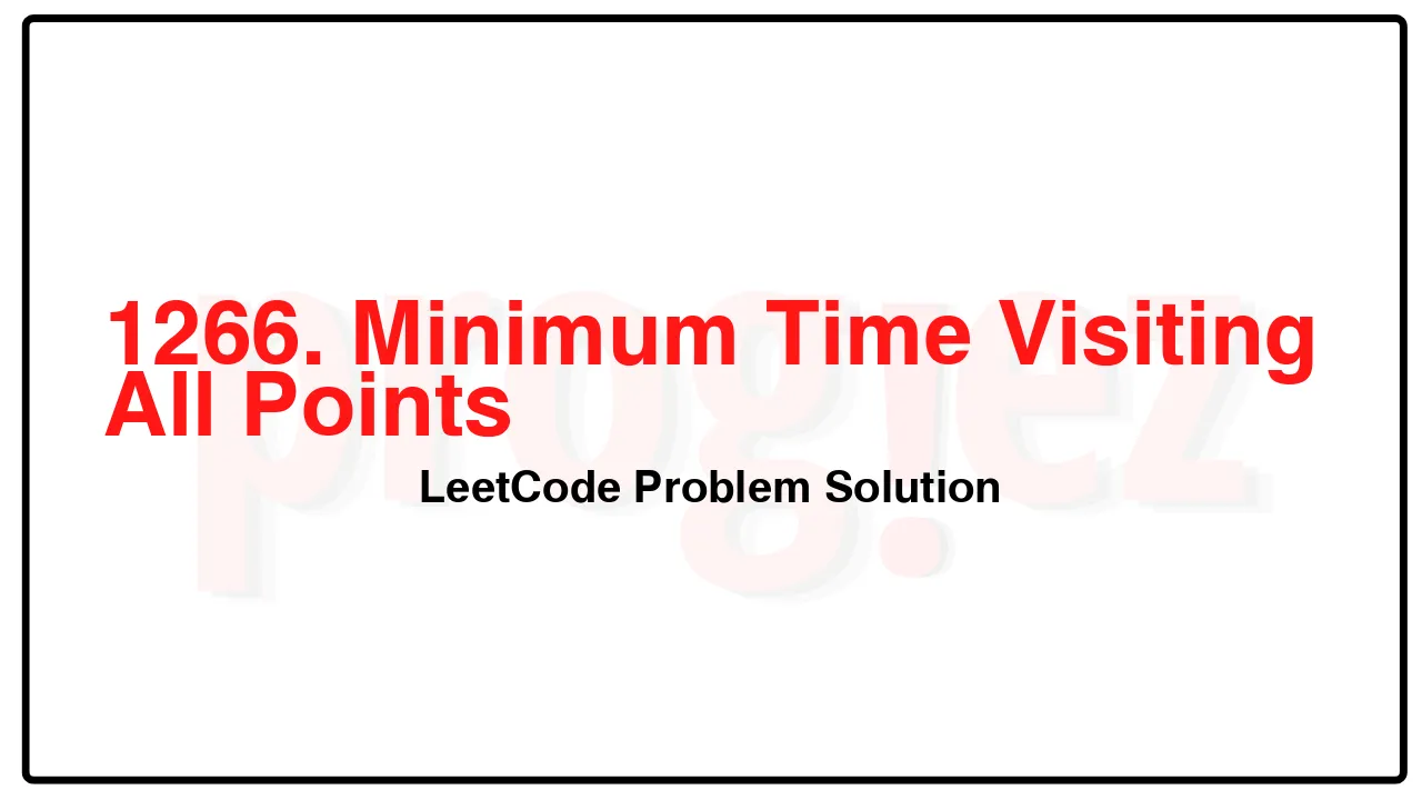 1266. Minimum Time Visiting All Points LeetCode Solution image