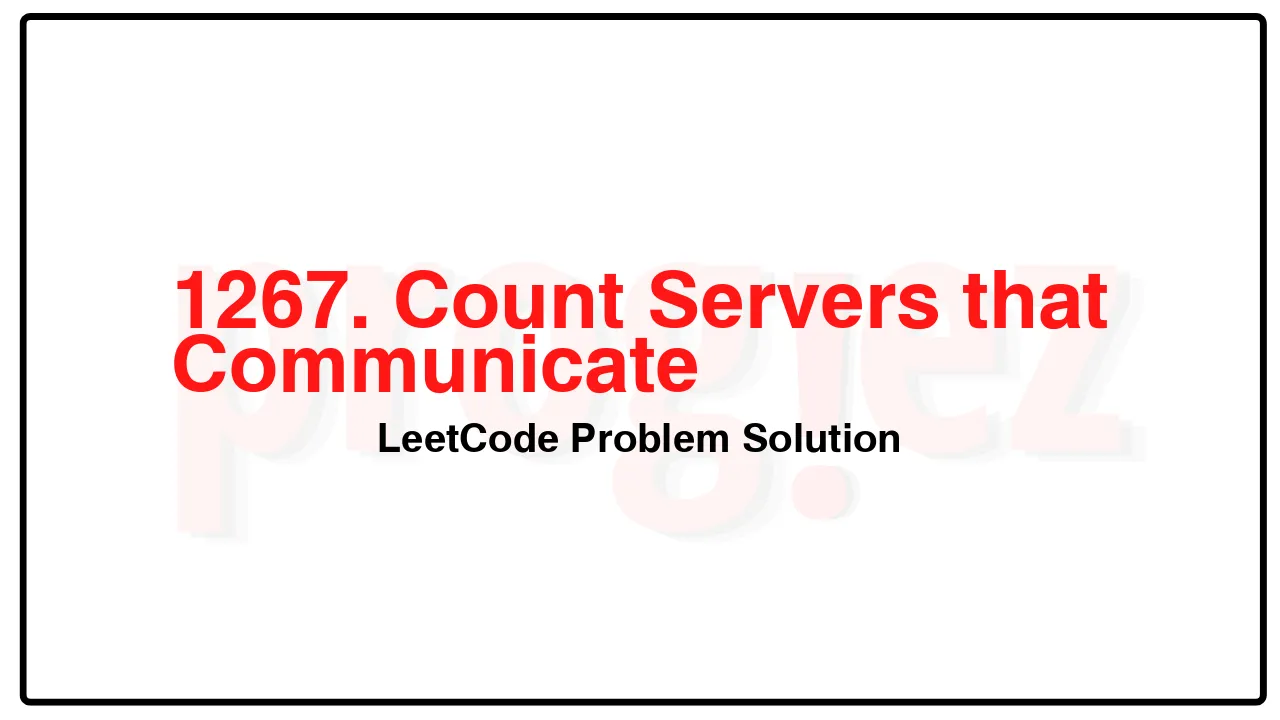 1267. Count Servers that Communicate LeetCode Solution image