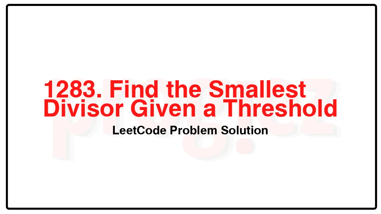 1283. Find the Smallest Divisor Given a Threshold LeetCode Solution image