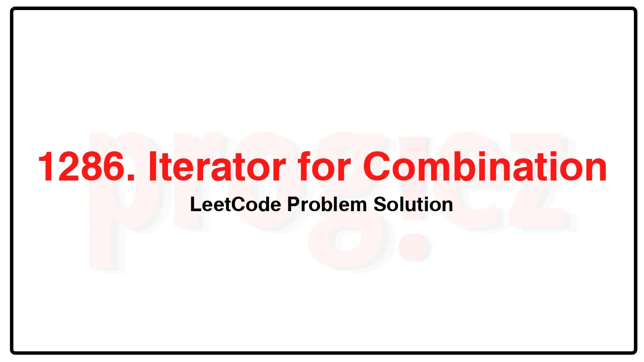 1286. Iterator for Combination LeetCode Solution image