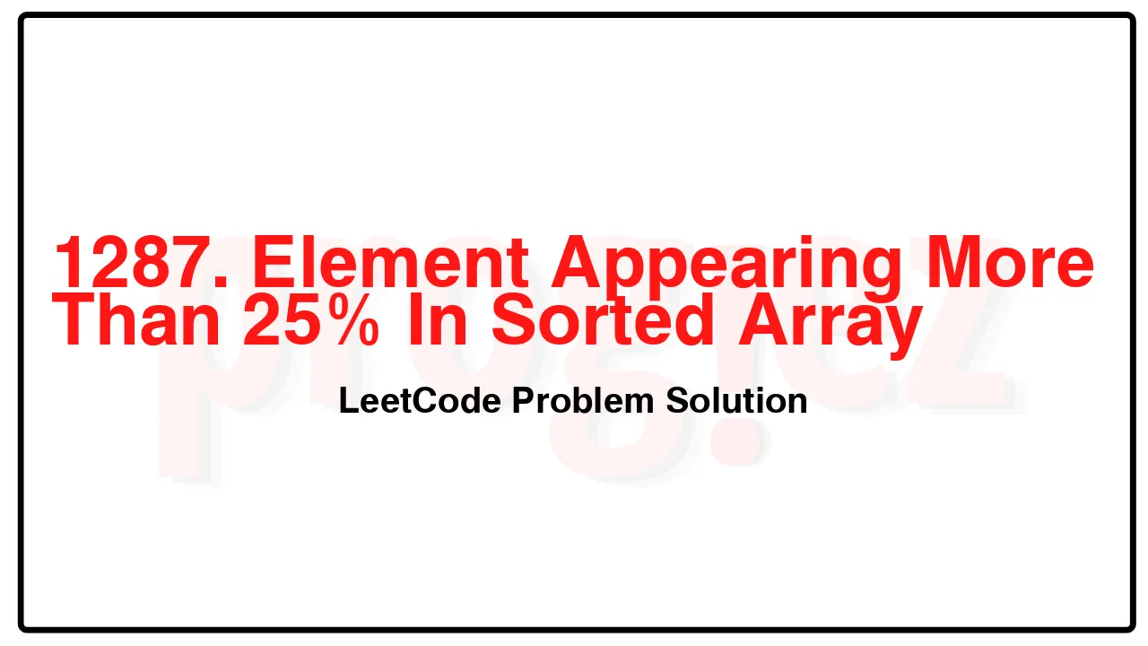 1287. Element Appearing More Than 25% In Sorted Array LeetCode Solution image