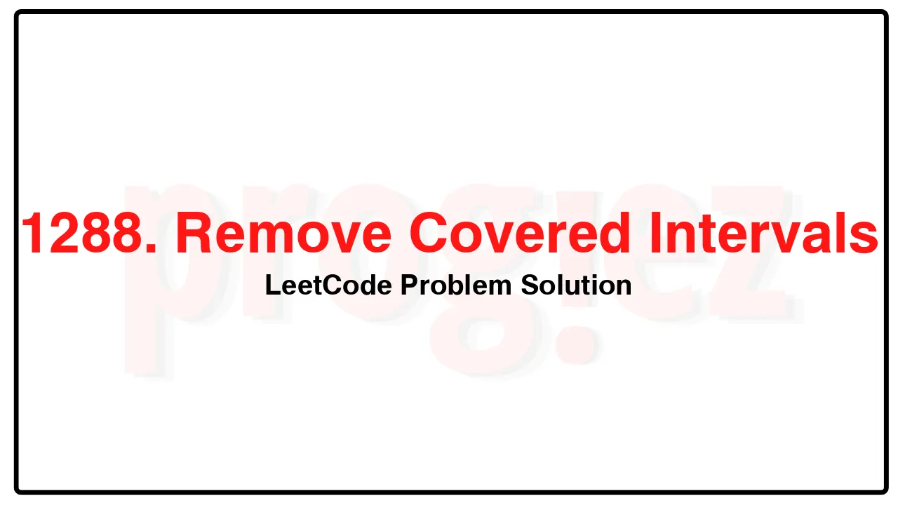 1288. Remove Covered Intervals LeetCode Solution image