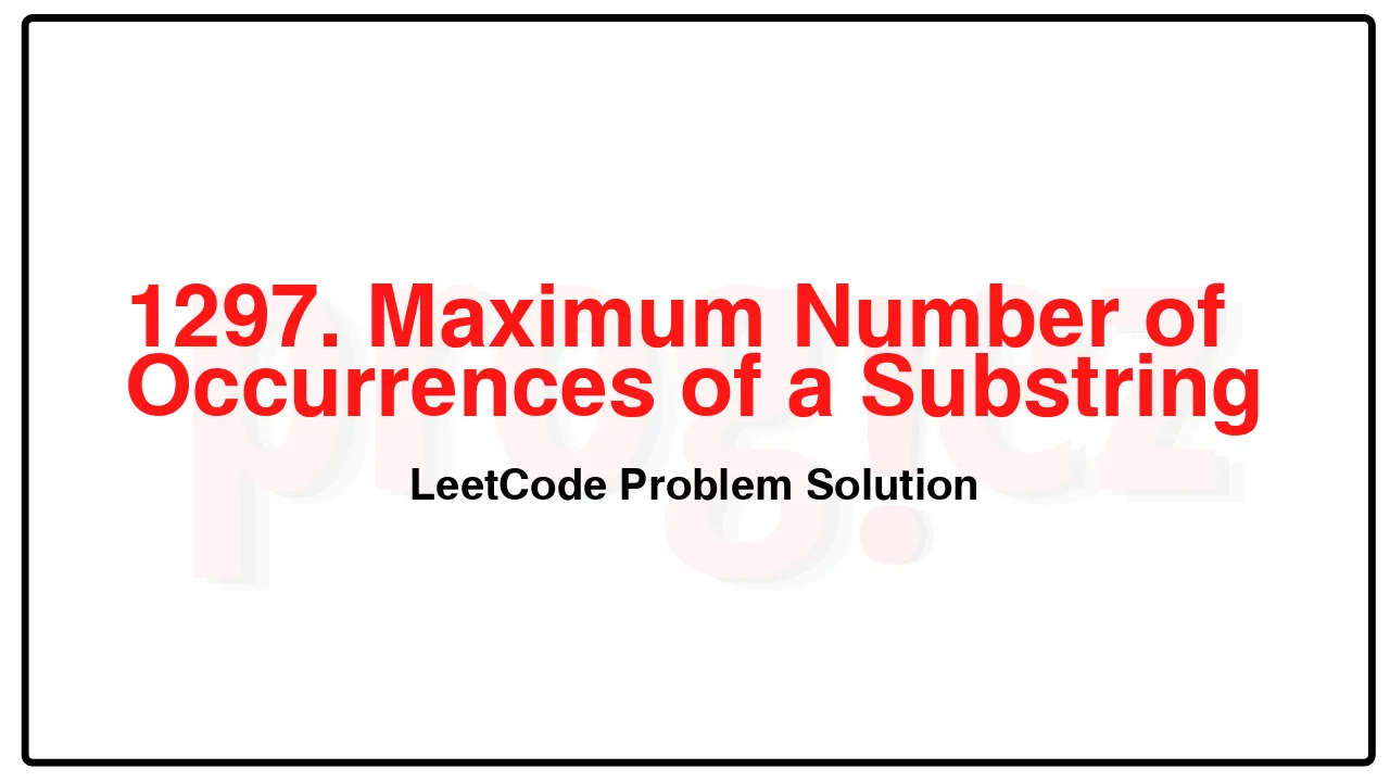 1297. Maximum Number of Occurrences of a Substring LeetCode Solution image