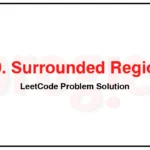 130-Surrounded-Regions-LeetCode-Problem-Solution