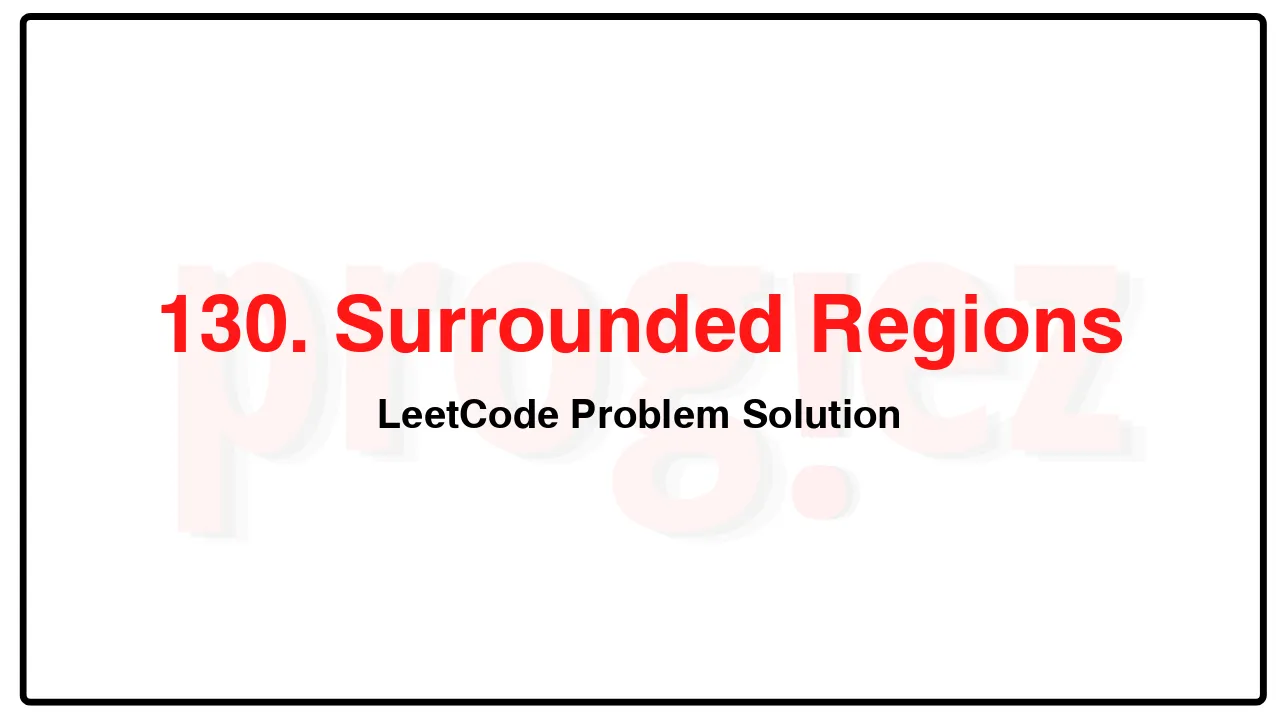 130. Surrounded Regions LeetCode Solution image