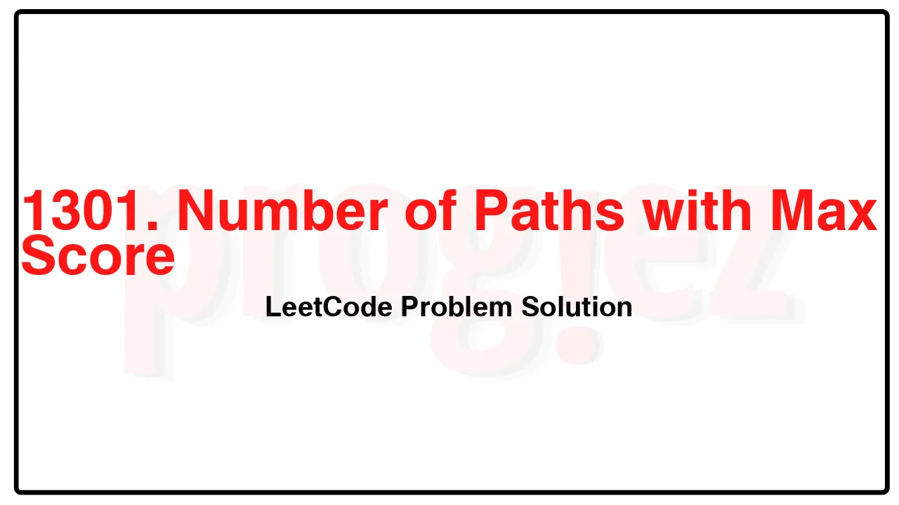 1301. Number of Paths with Max Score LeetCode Solution image