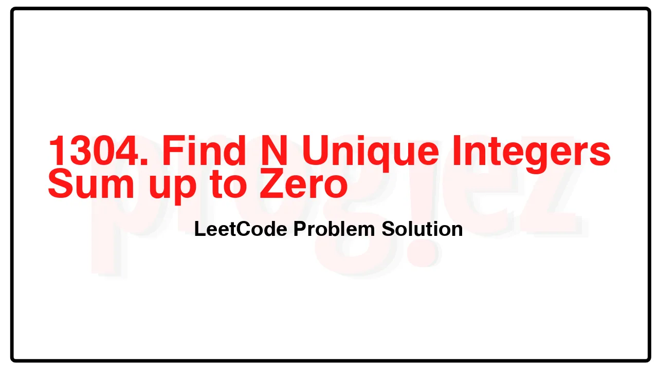 1304. Find N Unique Integers Sum up to Zero LeetCode Solution image