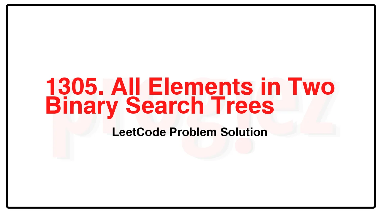 1305. All Elements in Two Binary Search Trees LeetCode Solution image