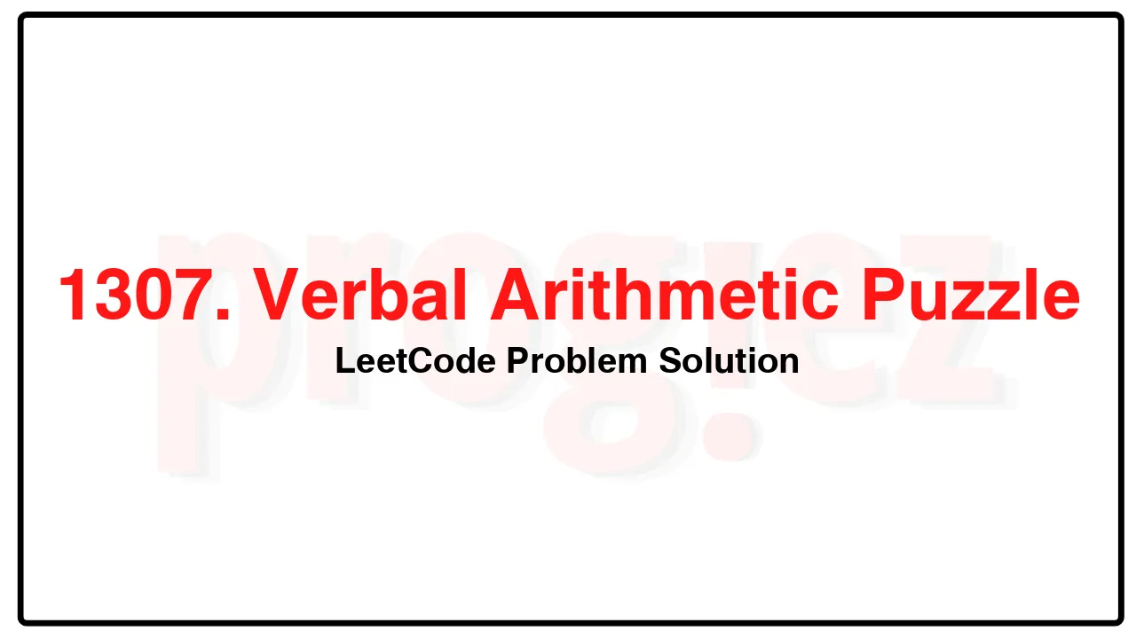 1307. Verbal Arithmetic Puzzle LeetCode Solution image