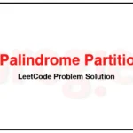 131-Palindrome-Partitioning-LeetCode-Problem-Solution