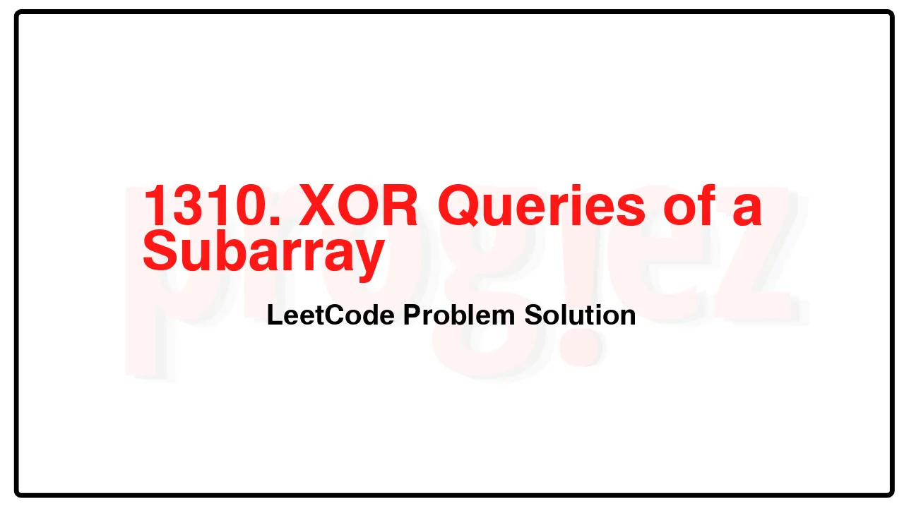 1310. XOR Queries of a Subarray LeetCode Solution image