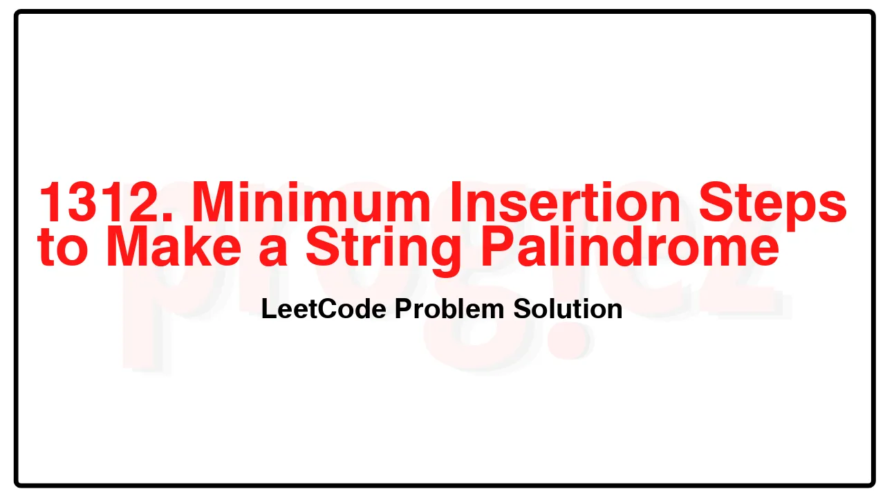 1312. Minimum Insertion Steps to Make a String Palindrome LeetCode Solution image