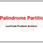 132-Palindrome-Partitioning-II-LeetCode-Problem-Solution