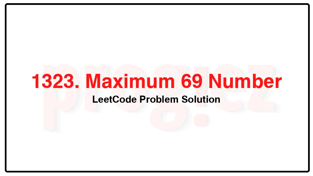 1323. Maximum 69 Number LeetCode Solution image