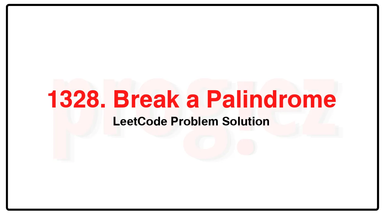 1328. Break a Palindrome LeetCode Solution image