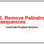 1332-Remove-Palindromic-Subsequences-LeetCode-Problem-Solution