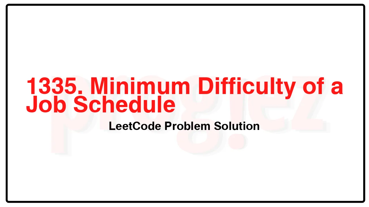 1335. Minimum Difficulty of a Job Schedule LeetCode Solution image