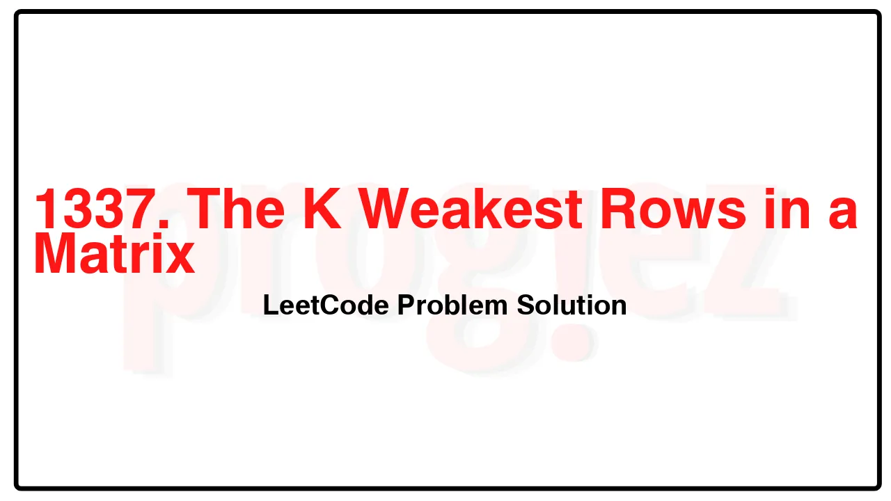 1337. The K Weakest Rows in a Matrix LeetCode Solution image