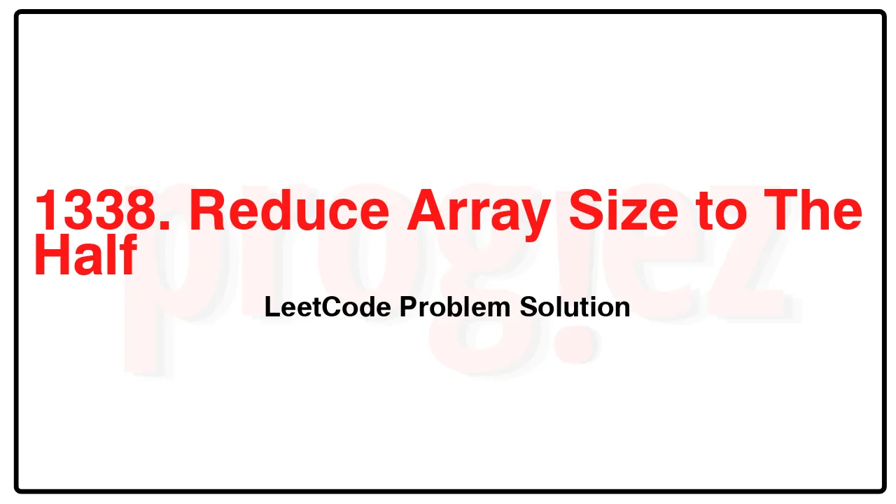 1338. Reduce Array Size to The Half LeetCode Solution image