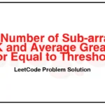 1343-Number-of-Sub-arrays-of-Size-K-and-Average-Greater-than-or-Equal-to-Threshold-LeetCode-Problem-Solution