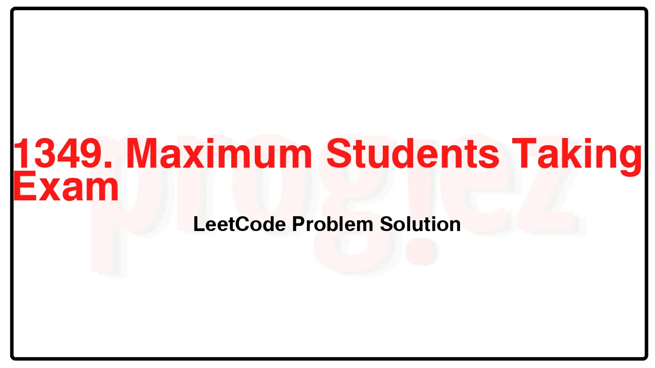 1349. Maximum Students Taking Exam LeetCode Solution image