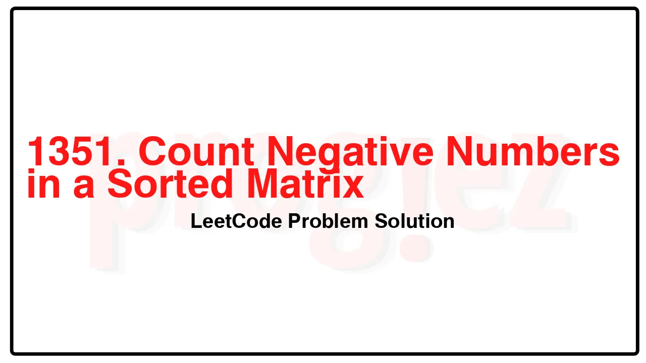 1351. Count Negative Numbers in a Sorted Matrix LeetCode Solution image