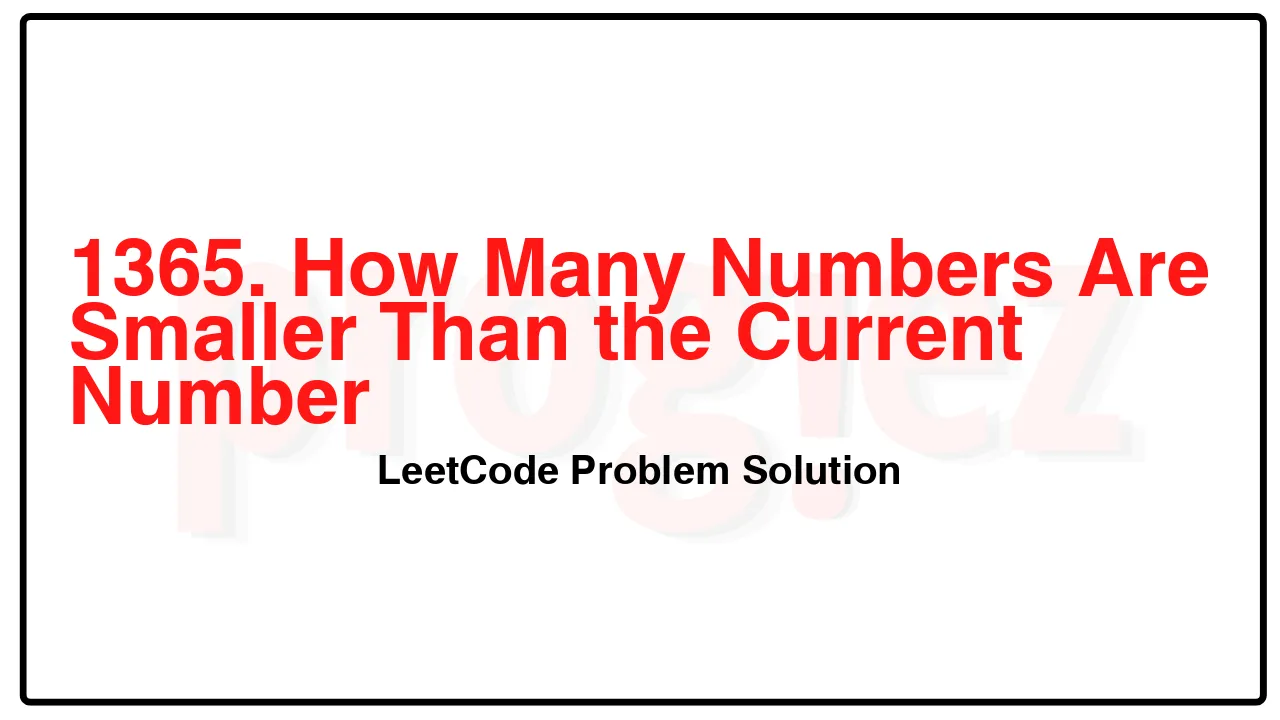 1365. How Many Numbers Are Smaller Than the Current Number LeetCode Solution image