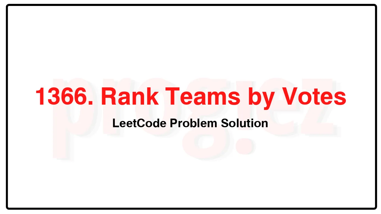 1366. Rank Teams by Votes LeetCode Solution image