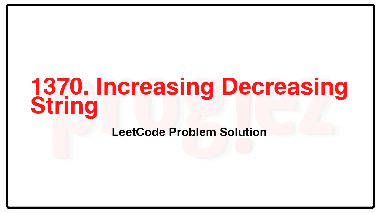 1370. Increasing Decreasing String LeetCode Solution image