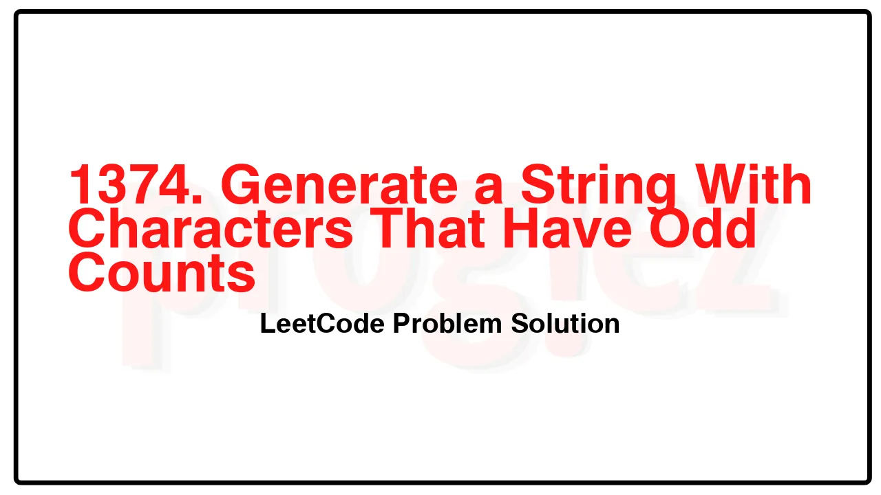 1374. Generate a String With Characters That Have Odd Counts LeetCode Solution image