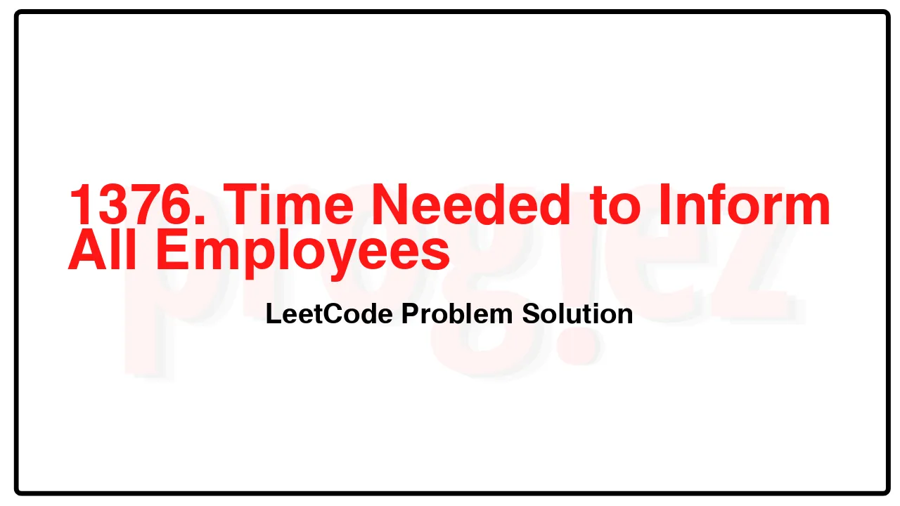 1376. Time Needed to Inform All Employees LeetCode Solution image