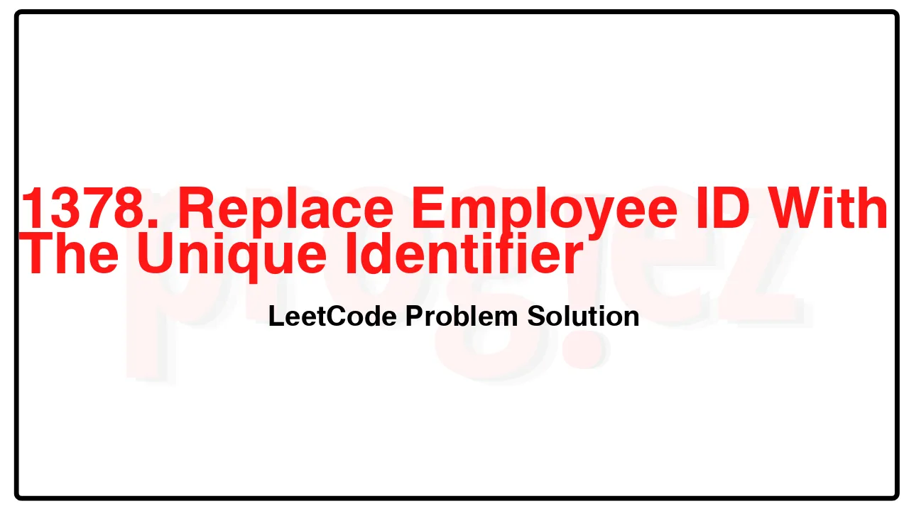 1378. Replace Employee ID With The Unique Identifier LeetCode Solution image