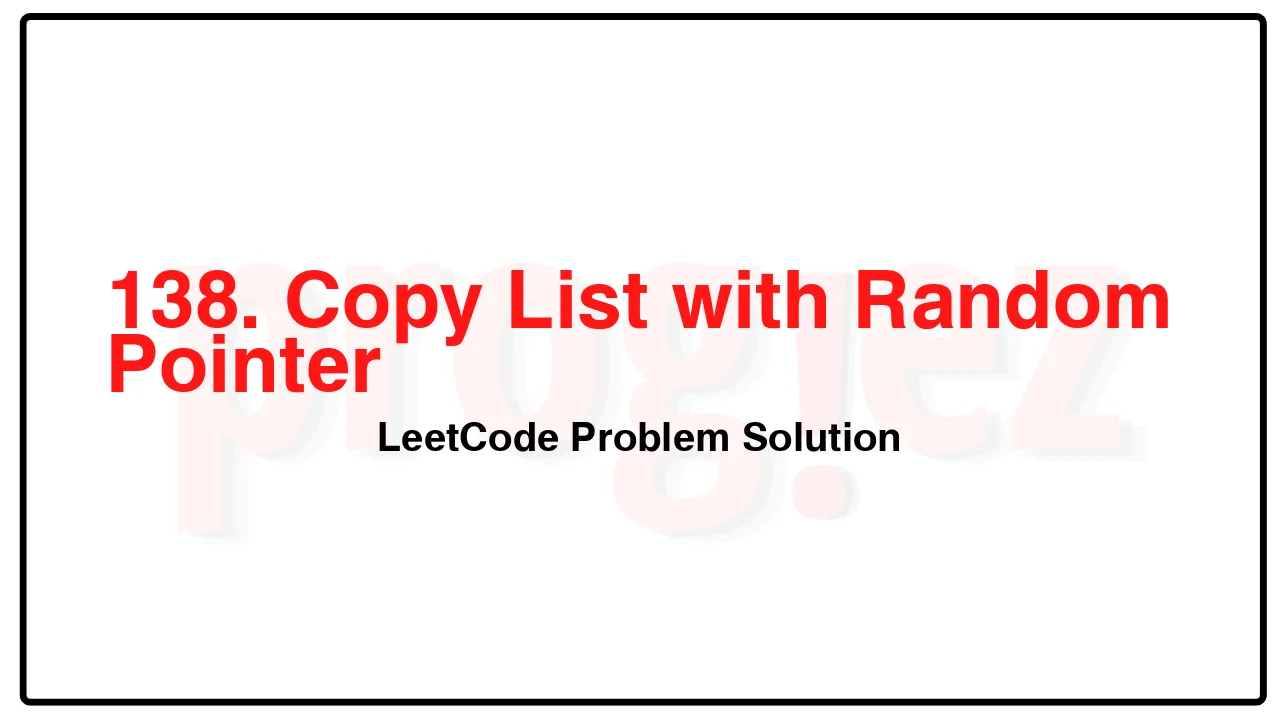 138. Copy List with Random Pointer LeetCode Solution image