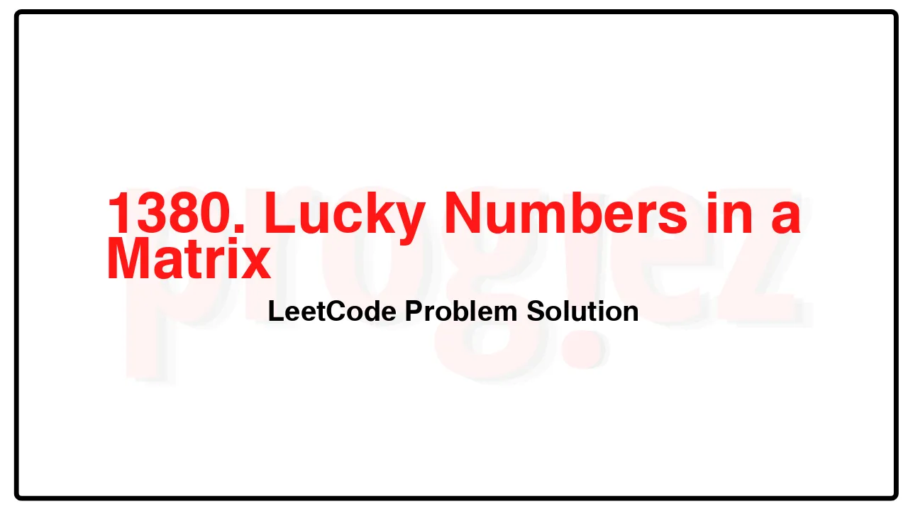 1380. Lucky Numbers in a Matrix LeetCode Solution image