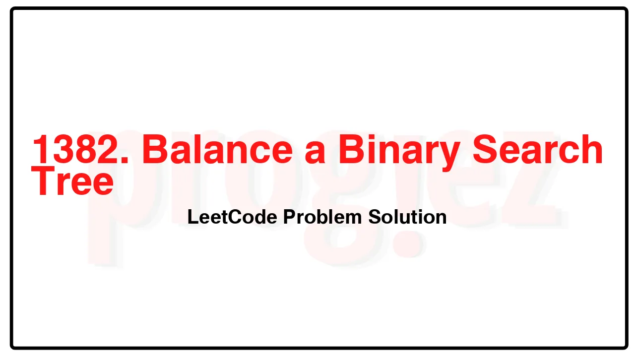 1382. Balance a Binary Search Tree LeetCode Solution image