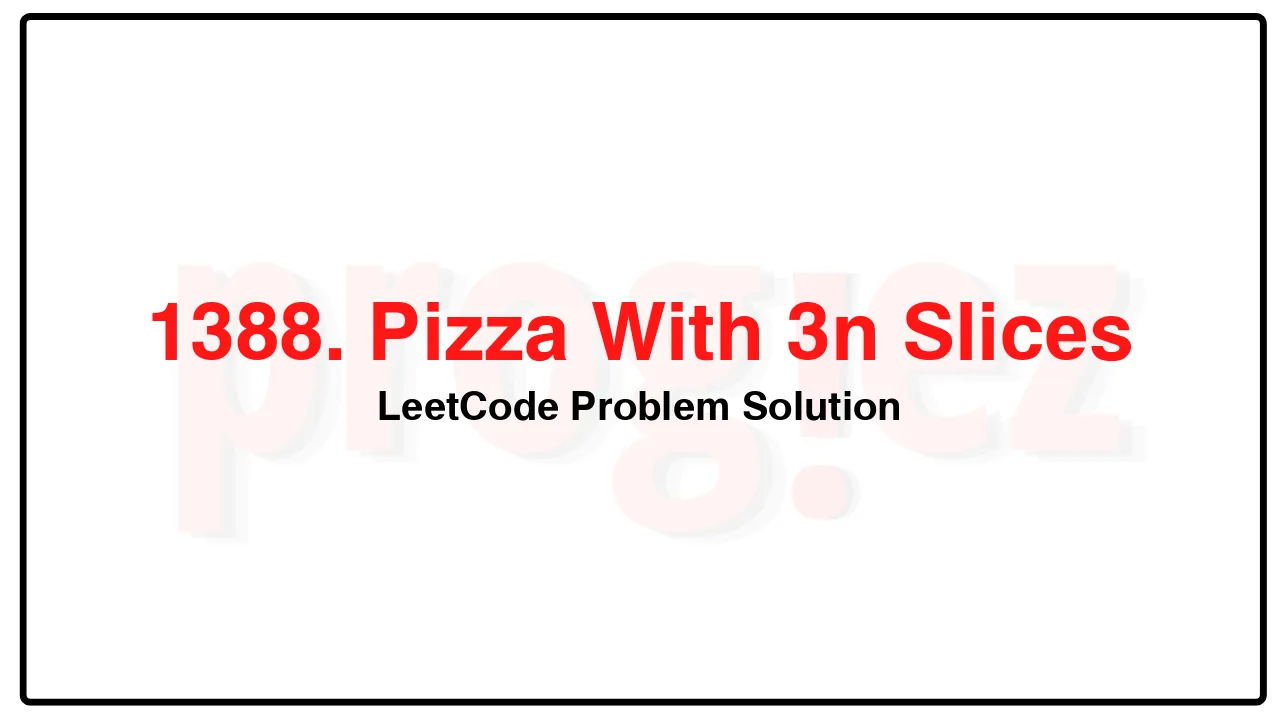 1388. Pizza With 3n Slices LeetCode Solution image