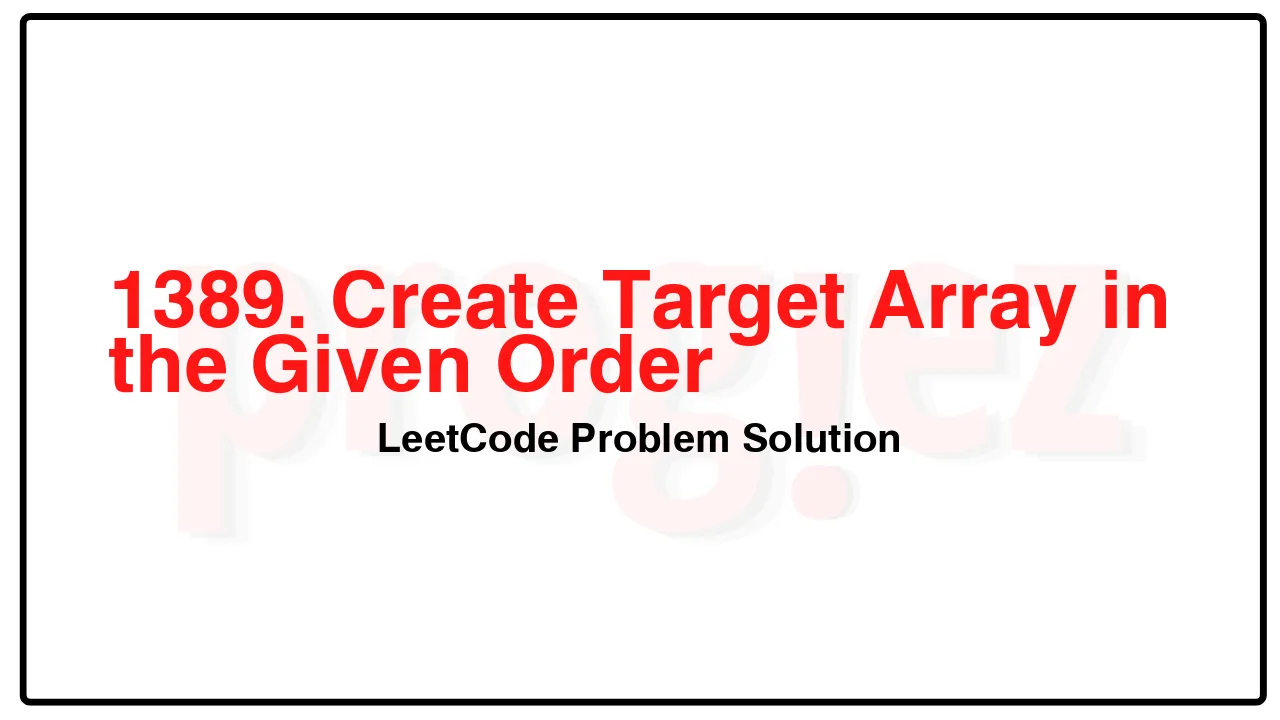 1389. Create Target Array in the Given Order LeetCode Solution image