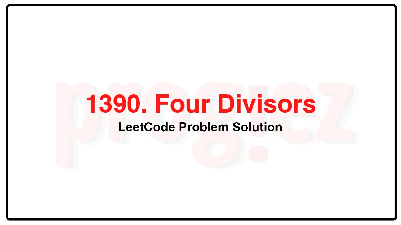 1390. Four Divisors LeetCode Solution image