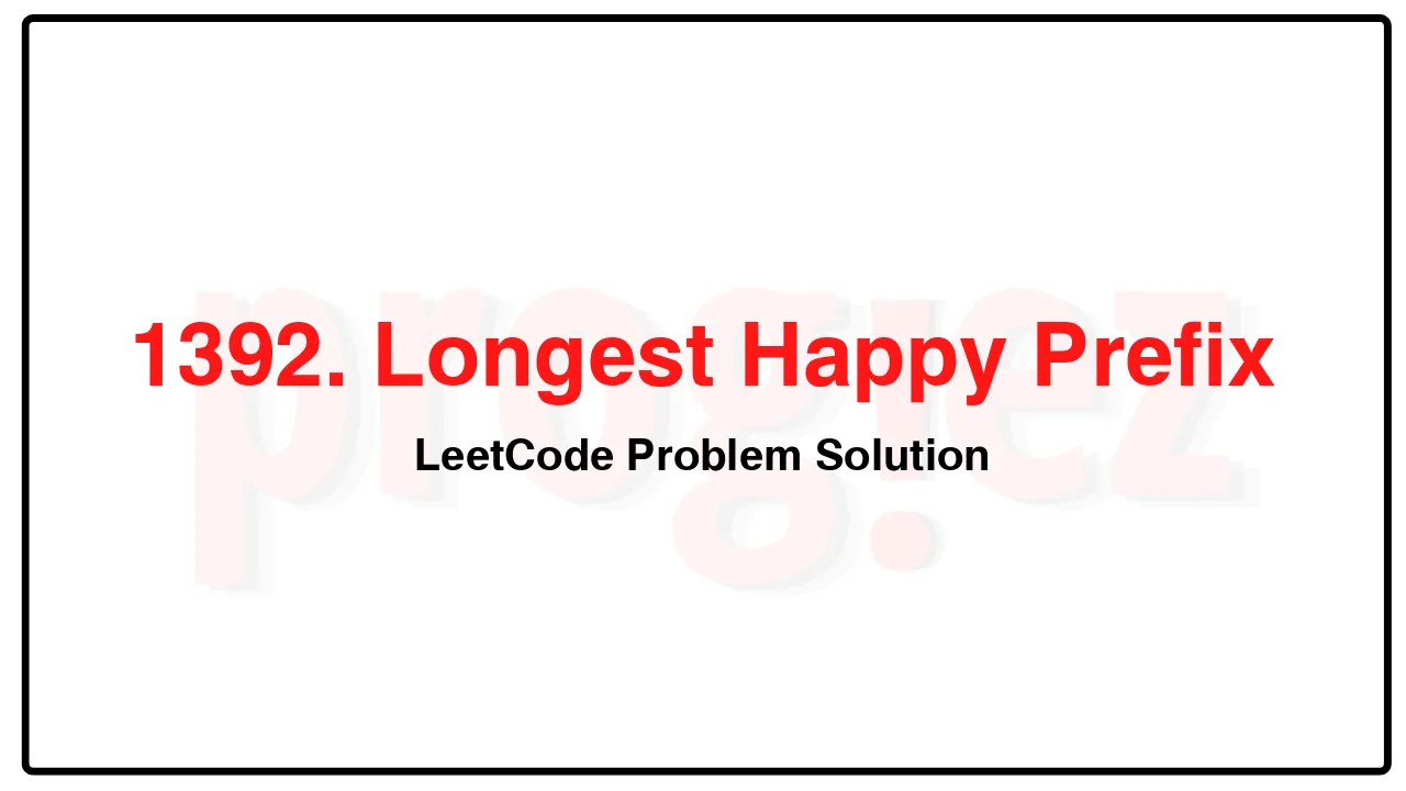 1392. Longest Happy Prefix LeetCode Solution image