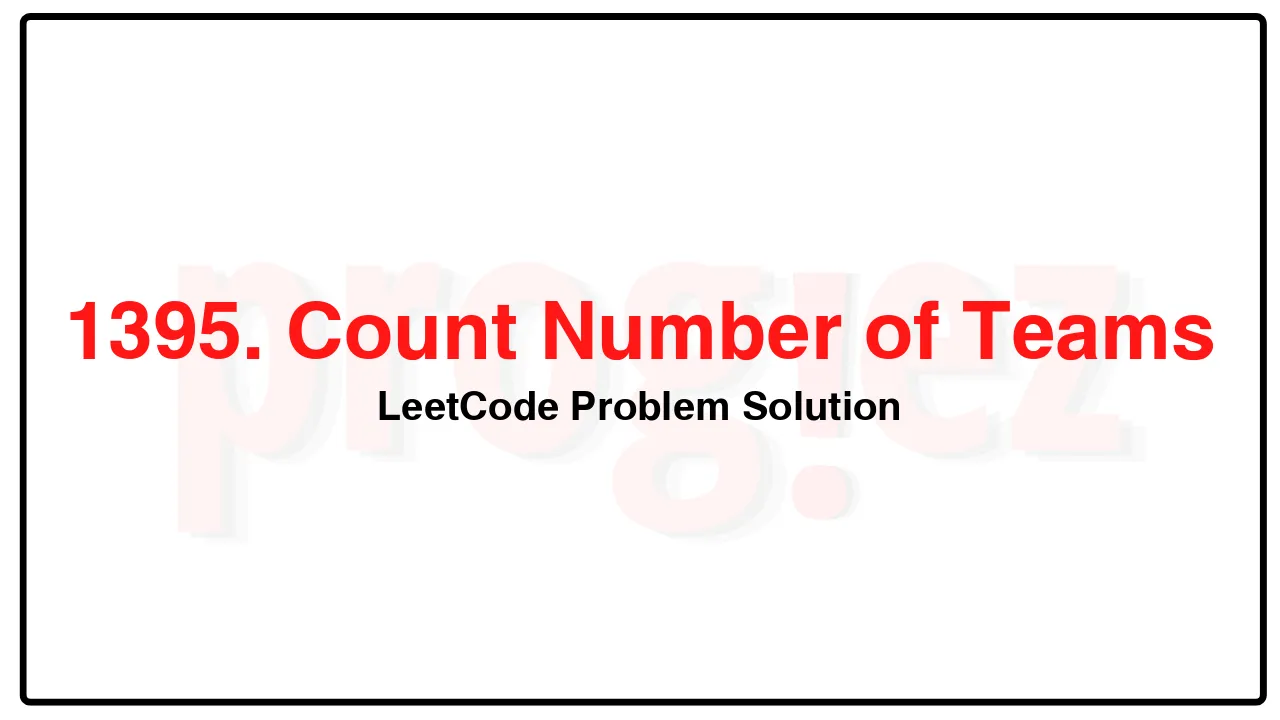 1395. Count Number of Teams LeetCode Solution image